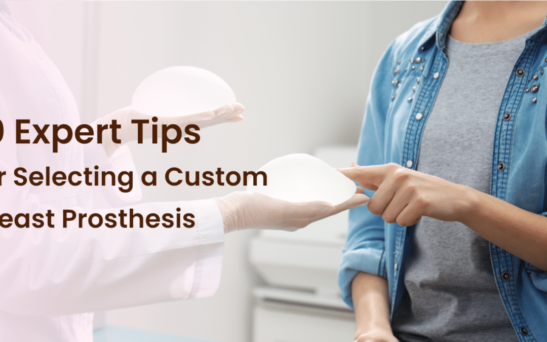 10 Tips for Choosing the Right Custom Breast Prosthesis in Florida