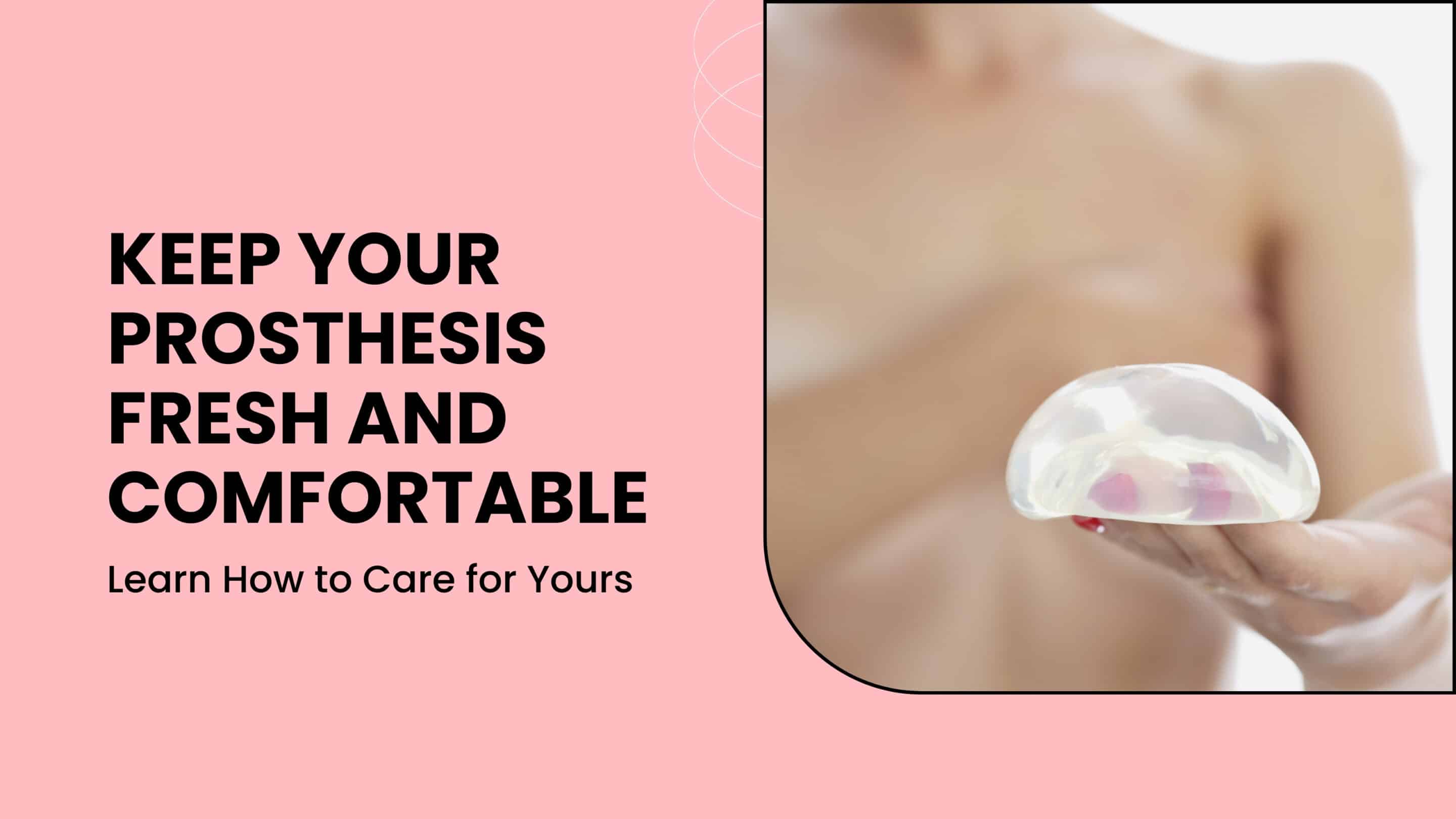 How to Care for and Clean Breast Prostheses Properly