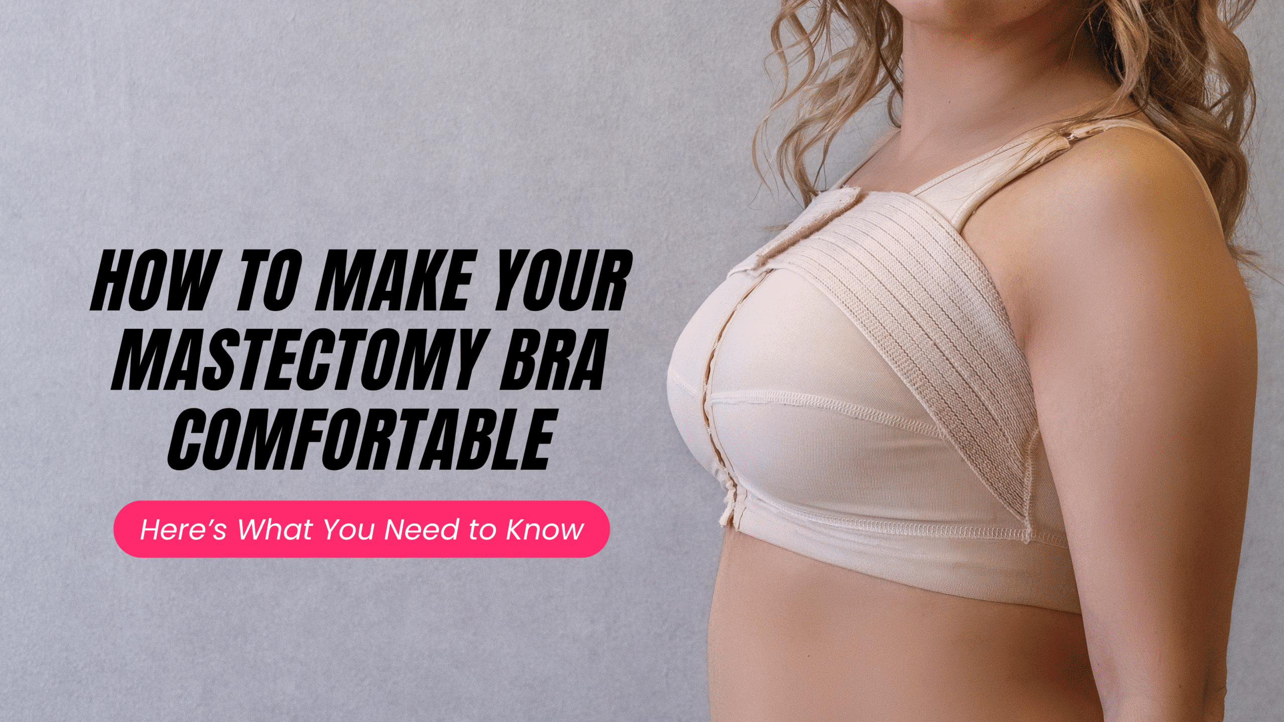 What to Do If You Don't Feel Comfortable in Your Mastectomy Bra
